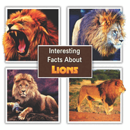 Interesting Facts About Lions: Children's Picture Book for Lions / Facts About Lions for Kids