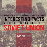 Interesting Facts about the Collapse of the Soviet Union - History Book with Pictures Children's Military Books