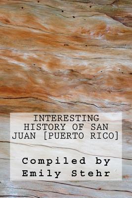 Interesting History of San Juan [puerto Rico] - Stehr, Emily