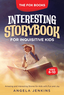 Interesting Storybook for Inquisitive Kids Ages 6-10