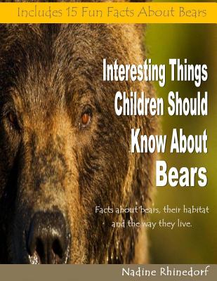 Interesting Things Children Should Know About Bears - Rhinedorf, Nadine