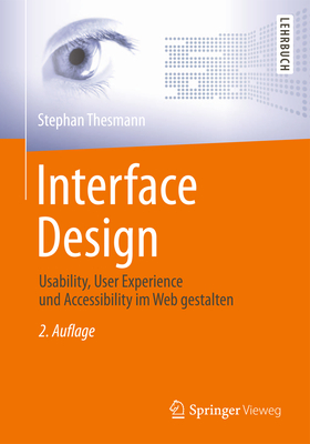 Interface Design: Usability, User Experience Und Accessibility Im Web Gestalten - Thesmann, Stephan