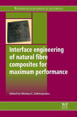 Interface Engineering of Natural Fibre Composites for Maximum Performance - Zafeiropoulos, Nikolaos E (Editor)