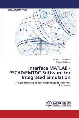 Interface MATLAB - PSCAD/EMTDC Software for Integrated Simulation - Chaudhary Umesh, and Gupta Ashutosh