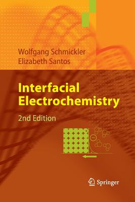 Interfacial Electrochemistry - Schmickler, Wolfgang, and Santos, Elizabeth