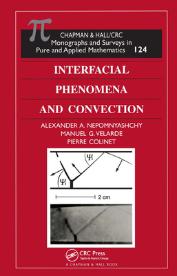 Interfacial Phenomena and Convection - Nepomnyashchy, Alexander A, and Velarde, Manuel G, and Colinet, Pierre
