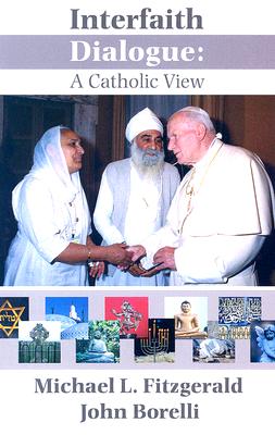 Interfaith Dialogue: A Catholic View - Fitzgerald, Michael, and Borelli, John