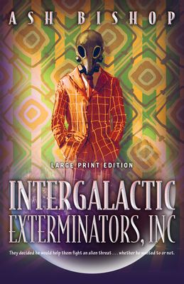 Intergalactic Exterminators, Inc (Large Print Edition) - Bishop, Ash