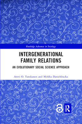 Intergenerational Family Relations: An Evolutionary Social Science Approach - Tanskanen, Antti, and Danielsbacka, Mirkka