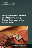 Intergenerational Poverty and Mobility Among Native Americans in the United States: Proceedings of a Workshop