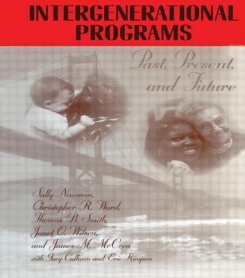 Intergenerational Programs: Past, Present and Future - Newman, Sally