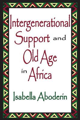Intergenerational Support and Old Age in Africa - Aboderin, Isabella (Editor)