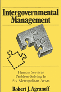 Intergovernmental Management: Human Services Problem-Solving in Six Metropolitan Areas