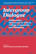 Intergroup Dialogue: Deliberative Democracy in School, College, Community, and Workplace