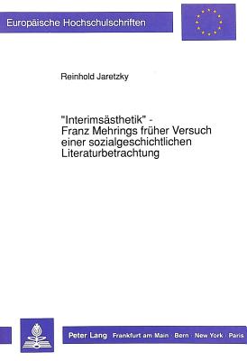 "Interimssthetik" : Franz Mehrings frher Versuch einer sozialgeschichtlichen Literaturbetrachtung - Jaretzky, Reinhold