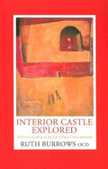 Interior Castle Explored: St. Teresa's Teaching on the Life of Deep Union with God