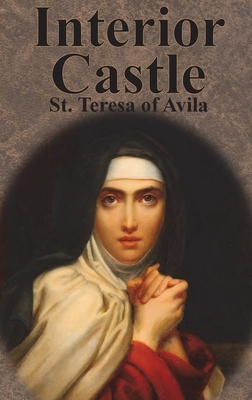 Interior Castle - Teresa of Avila, St, and Benedictines of Stanbrook (Translated by)