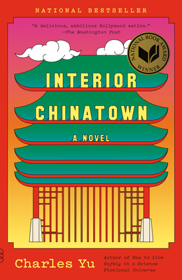 Interior Chinatown: A Novel (National Book Award Winner) - Yu, Charles