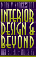 Interior Design and Beyond: Art, Science, Industry - Knackstedt, Mary V