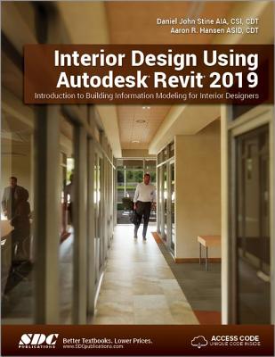 Interior Design Using Autodesk Revit 2019 - Hansen, Aaron R., and Stine, Daniel John