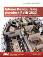 Interior Design Using Autodesk Revit 2023: Introduction to Building Information Modeling for Interior Designers