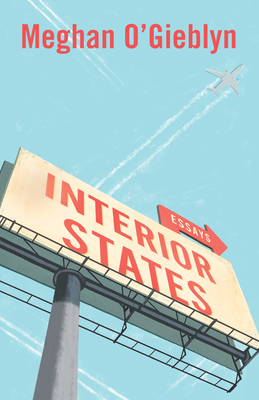 Interior States: Essays - O'Gieblyn, Meghan