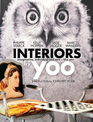 Interiors by Yoo: Imaginative, Individual and Rare - Like You - Starck, Philippe, and Hoppen, Kelly, and Jagger, Jade