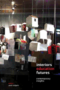 Interiors Education Futures: A Collection of Contemporary Insights - Rodgers, Paul (Editor)