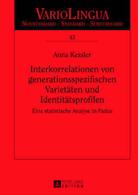 Interkorrelationen Von Generationsspezifischen Varietaeten Und Identitaetsprofilen: Eine Statistische Analyse in Padua - Mattheier, Klaus J (Editor), and Kessler, Anna