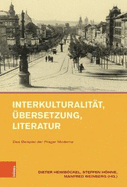 Interkulturalitat, Ubersetzung, Literatur: Das Beispiel Der Prager Moderne