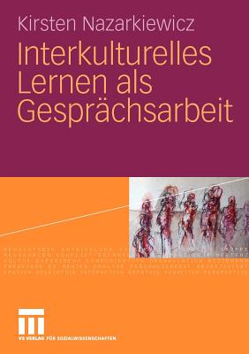 Interkulturelles Lernen ALS Gesprchsarbeit - Nazarkiewicz, Kirsten