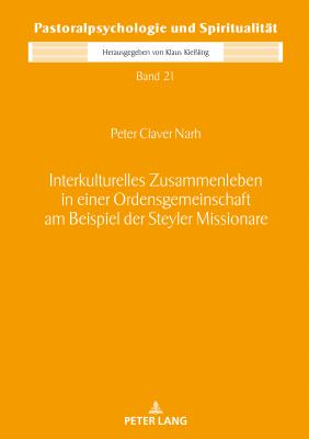 Interkulturelles Zusammenleben in Einer Ordensgemeinschaft Am Beispiel Der Steyler Missionare - Kie?ling, Klaus, and Narh, Peter Claver