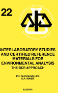 Interlaboratory Studies and Certified Reference Materials for Environmental Analysis: The Bcr Approach Volume 22