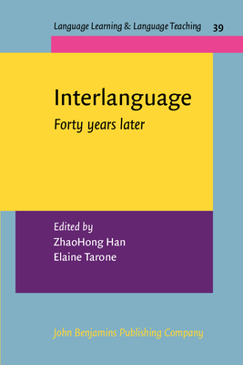 Interlanguage: Forty Years Later - Han, Zhaohong (Editor), and Tarone, Elaine (Editor)