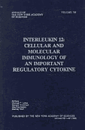 Interleukin 12: Cellular and Molecular Immunology of an Important Regulatory Cytokine