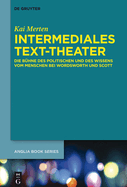 Intermediales Text-Theater: Die Bhne Des Politischen Und Des Wissens Vom Menschen Bei Wordsworth Und Scott