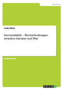 Intermedialitat - Wechselwirkungen Zwischen Literatur Und Film