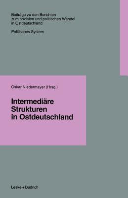 Intermediare Strukturen in Ostdeutschland - Niedermayer, Oskar (Editor)