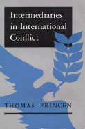 Intermediaries in International Conflict - Princen, Thomas