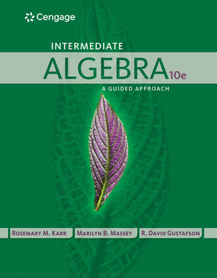 Intermediate Algebra: A Guided Approach - Karr, Rosemary, and Massey, Marilyn, and Gustafson, R David