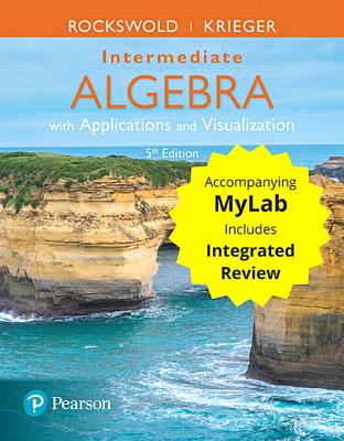 Intermediate Algebra with Applications & Visualization with Integrated Review and Worksheets Plusmylab Math -- 24 Month Title-Specific Access Card Package - Rockswold, Gary, and Krieger, Terry