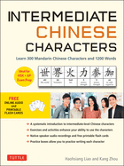 Intermediate Chinese Characters: Learn 300 Mandarin Characters and 1200 Words (Free Online Audio and Printable Flash Cards) Ideal for Hsk + AP Exam Prep