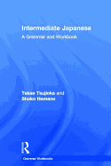 Intermediate Japanese: A Grammar and Workbook