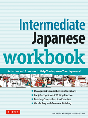 Intermediate Japanese Workbook: Activities and Exercises to Help You Improve Your Japanese! - Kluemper, Michael L., and Berkson, Lisa