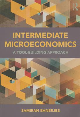 Intermediate Microeconomics: A Tool-Building Approach - Banerjee, Samiran