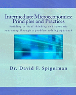 Intermediate Microeconomics: Principles and Practices: building critical thinking and economic reasoning through a problem solving approach