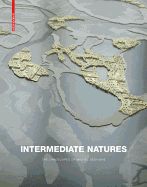 Intermediate Natures / Natures Interm?diaires: Les Paysages de Michel Desvigne: The Landscapes of Michel Desvigne