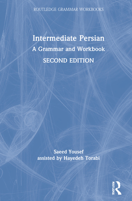 Intermediate Persian: A Grammar and Workbook - Yousef, Saeed, and Torabi, Hayedeh