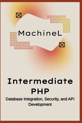 Intermediate PHP: Database Integration, Security, and API Development - L, Machine