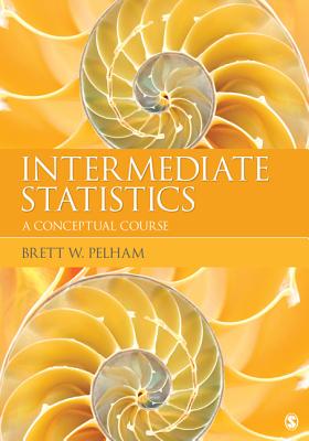 Intermediate Statistics: A Conceptual Course - Pelham, Brett W.